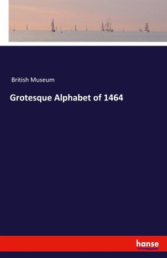 Grotesque Alphabet of 1464 - British Museum