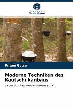 Moderne Techniken des Kautschukanbaus - Goura, Pritam