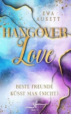 Hangover Love - Beste Freunde küsst man (nicht) - Aukett, Ewa