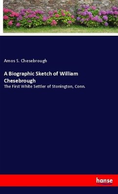 A Biographic Sketch of William Chesebrough - Chesebrough, Amos S.