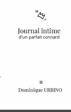 Journal intime d'un parfait connard - Urbino, Dominique