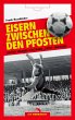 Eisern zwischen den Pfosten (eBook,... - Bild 1