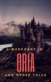 A Merchant in Oria and Other Tales (eBook, ePUB) A Merchant in Oria and Other Tales (eBook, ePUB)