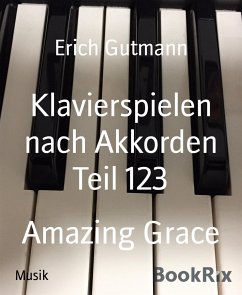 Klavierspielen nach Akkorden Teil 123 (eBook, ePUB) - Gutmann, Erich