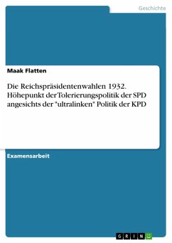 Die Reichspräsidentenwahlen 1932. Höhepunkt der Tolerierungspolitik der SPD angesichts der "ultralinken" Politik der KPD (eBook, PDF)