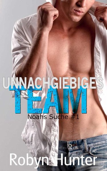 Unnachgiebiges Team - Noahs Suche #1 (eBook, ePUB)