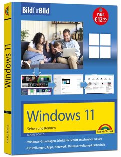 Windows 11 Bild für Bild erklärt - das neue Windows 11. Ideal für Einsteiger geeignet - Schels, Ignatz