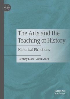The Arts and the Teaching of History - Clark, Penney;Sears, Alan