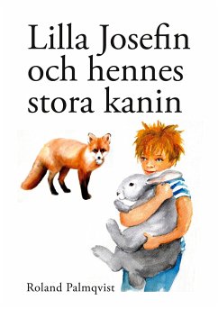 Lilla Josefin och hennes stora kanin - Palmqvist, Roland