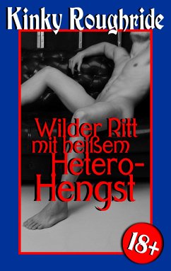 Wilder Ritt mit heißem Hetero-Hengst (eBook, ePUB) - Roughride, Kinky