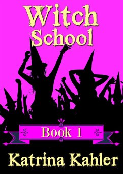 Witch School - Book 1 (eBook, ePUB) - Kahler, Katrina