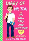 Diary of Mr TDH - (Also Known as) Mr Tall Dark and Handsome (eBook, ePUB)
