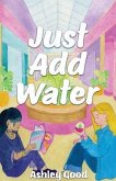 Just Add Water (eBook, ePUB) Just Add Water (eBook, ePUB)