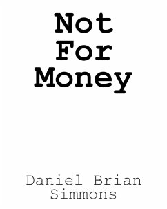 Not for Money (eBook, ePUB) - Simmons, Daniel Brian