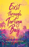 Exit through Tortuga Bay (eBook, ePUB) Exit through Tortuga Bay (eBook, ePUB)
