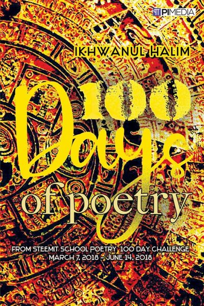 100 Days of Poetry: from Steemit School Poetry 100 Day Challenge, March 7, 2018 - June 14, 2018 (eBook, ePUB)