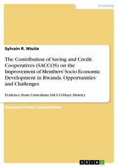 The Contribution of Saving and Credit Cooperatives (SACCOS) on the Improvement of Members' Socio Economic Development in Rwanda. Opportunities and Challenges (eBook, PDF)