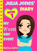 Julia Jones - My Worst Day Ever! - Book 1 (Julia Jones' Diary, #1) (eBook, ePUB)