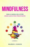 Mindfulness: Para el manejo del estrés (Mindfulness para principiantes) (eBook, ePUB)
