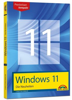 Windows 11 Neuheiten - das neue Windows erklärt. Für Einsteiger und Fortgeschrittene - Immler, Christian