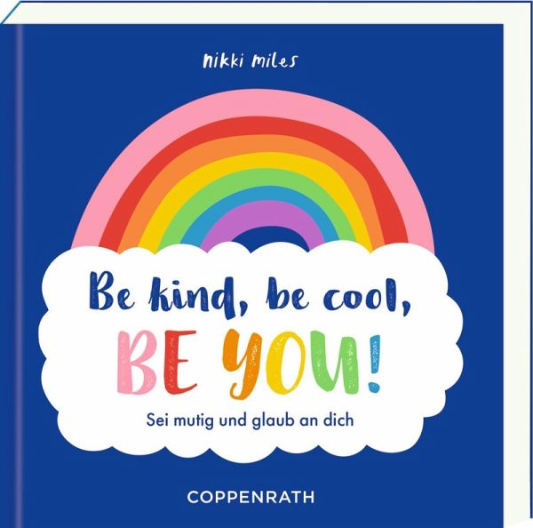 Be kind, be cool, be you! Be kind, be cool, be you!