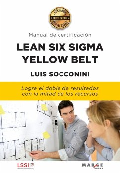 Lean Six Sigma Yellow Belt. Manual de certificación - Socconini, Luis