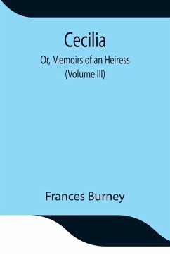 Cecilia; Or, Memoirs of an Heiress (Volume III) - Burney, Frances