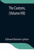 The Caxtons, (Volume Viii)
