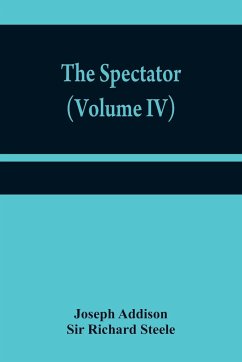 The Spectator (Volume IV) - Addison, Joseph; Richard Steele