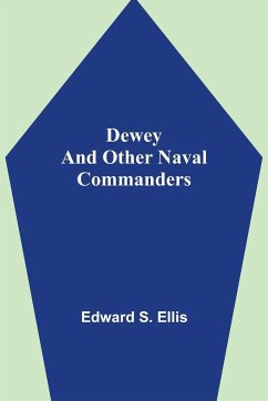 Dewey and Other Naval Commanders - S. Ellis, Edward