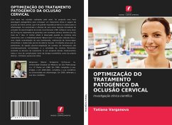 OPTIMIZAÇÃO DO TRATAMENTO PATOGÉNICO DA OCLUSÃO CERVICAL - Varganova, Tatiana