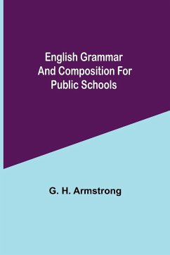 English Grammar and Composition for Public Schools - H. Armstrong, G.