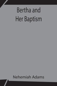 Bertha and Her Baptism - Adams, Nehemiah