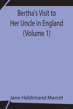 Bertha's Visit to Her Uncle in England (Volume 1) - Haldimand Marcet, Jane