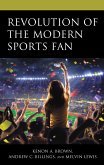 Revolution of the Modern Sports Fan (eBook, ePUB) Revolution of the Modern Sports Fan (eBook, ePUB)