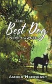 The Best Dog I Never Owned (eBook, ePUB) The Best Dog I Never Owned (eBook, ePUB)