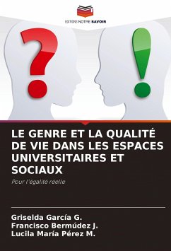 LE GENRE ET LA QUALITÉ DE VIE DANS LES ESPACES UNIVERSITAIRES ET SOCIAUX - Garcia G., Griselda;Bermúdez J., Francisco;Pérez M., Lucila María