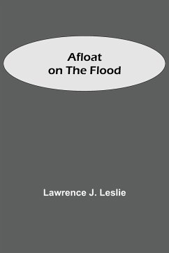 Afloat on the Flood - J. Leslie, Lawrence