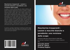 Mascherine trasparenti - Lesioni a macchie bianche e parodonto: una revisione dello scopo - Bisht, Shrestha;Khera, Amit Kr.;Raghav, Pradeep