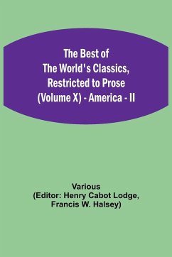 The Best of the World's Classics, Restricted to Prose (Volume X) - America - II - Various
