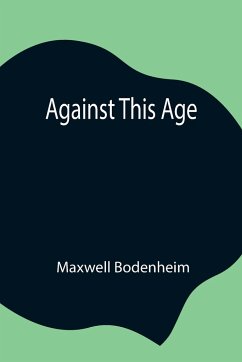 Against This Age - Bodenheim, Maxwell