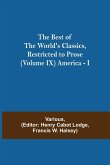 The Best of the World's Classics, Restricted to Prose (Volume IX) America - I