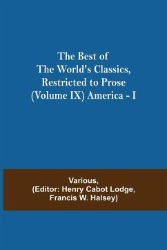 The Best of the World's Classics, Restricted to Prose (Volume IX) America - I - Various
