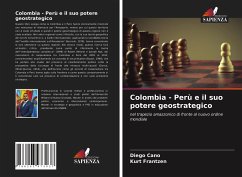 Colombia - Perù e il suo potere geostrategico - Cano, Diego;Frantzen, Kurt