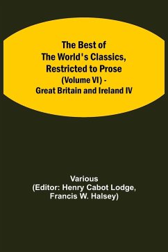 The Best of the World's Classics, Restricted to Prose (Volume VI) - Great Britain and Ireland IV - Various