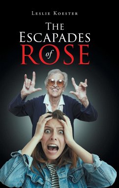 The Escapades of Rose - Koester, Leslie