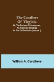 The Cavaliers of Virginia; or, The Recluse of Jamestown; An historical romance of the Old Dominion (Volume I)