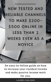 New Tested and Reliable Channels to Make $200- $500 Online InLess Than 2 Weeks Even As a Novice (eBook, ePUB)