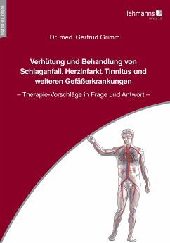 Verhütung und Behandlung von Schlaganfall, Herzinfarkt, Tinnitus und weiteren Gefäßerkrankungen (eBook, PDF) - Grimm, Gertrud