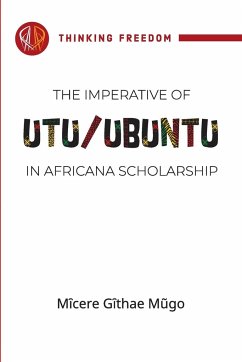 The imperative of Utu / Ubuntu in Africana scholarship - Mugo, Micere